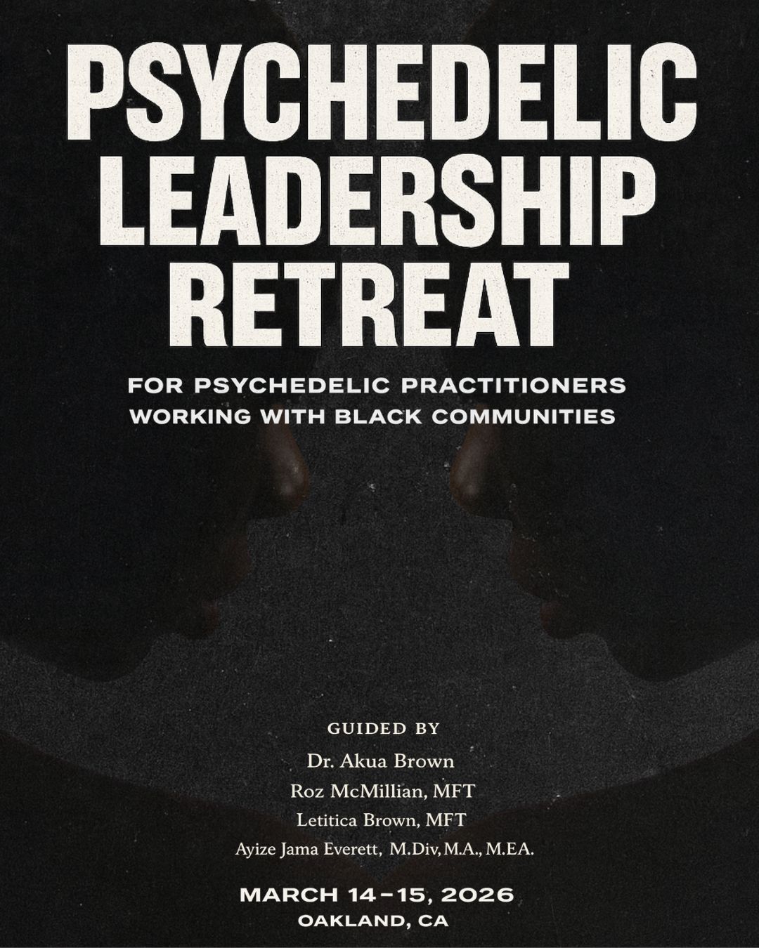 Psychedelic Leadership Retreat poster, bold cream type on a dark mirrored portrait, Oakland, March 2026.